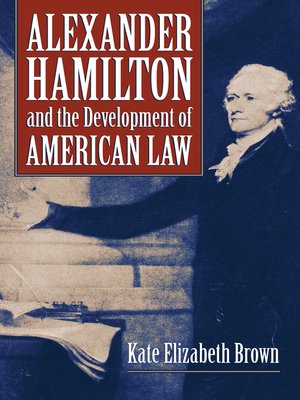 cover image of Alexander Hamilton and the Development of American Law